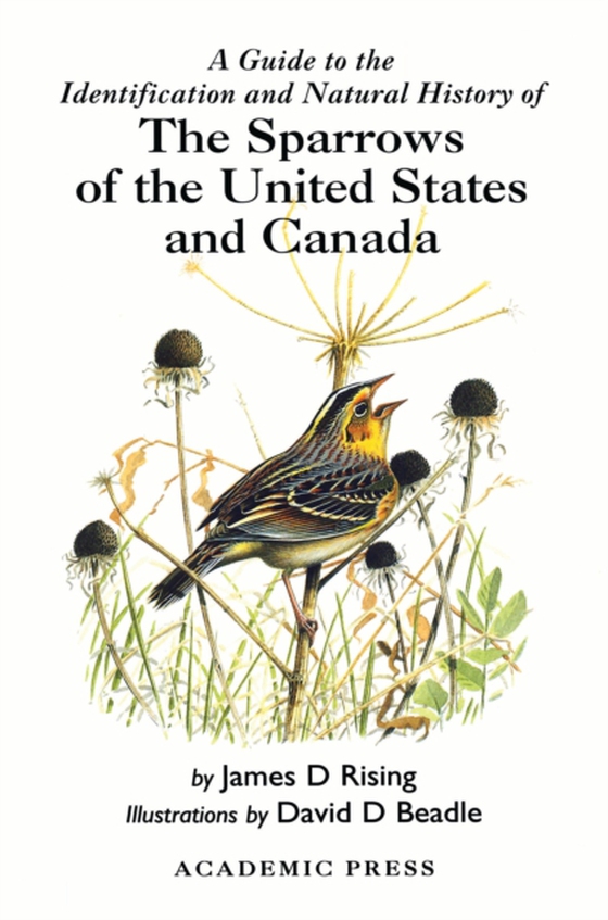 Guide to the Identification and Natural History of the Sparrows of the United States and Canada (e-bog) af James D. Rising, Rising