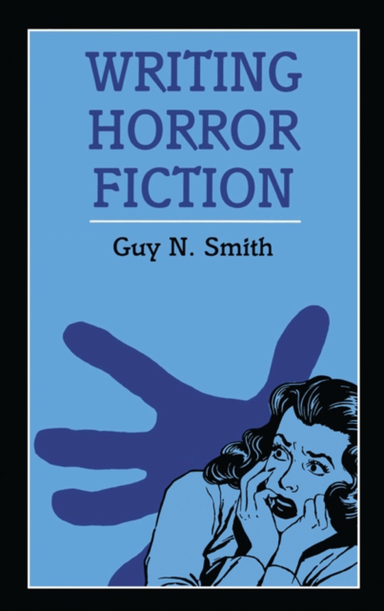 Writing Horror Fiction (e-bog) af Guy N. Smith, Smith