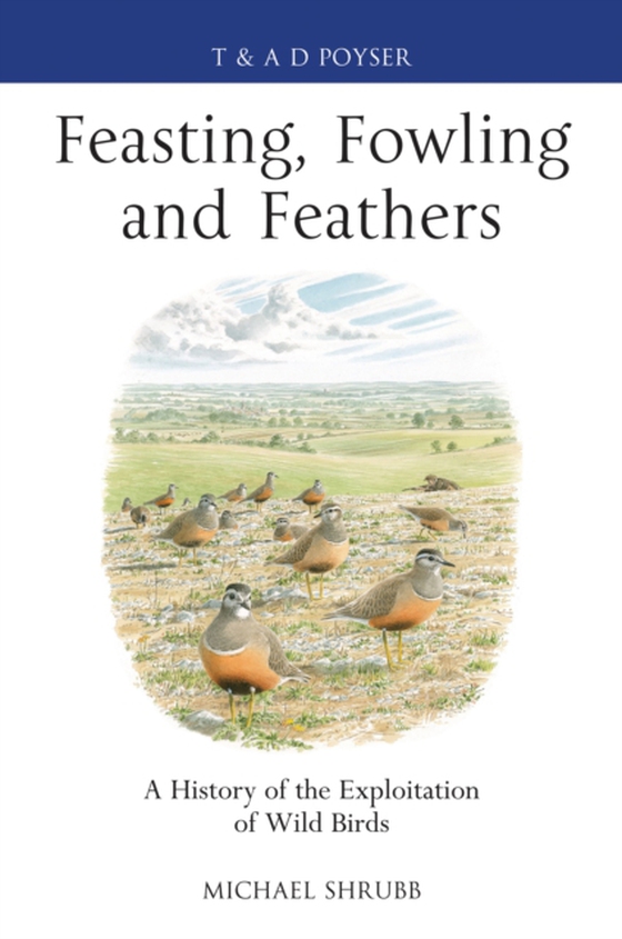 Feasting, Fowling and Feathers (e-bog) af Michael Shrubb, Shrubb