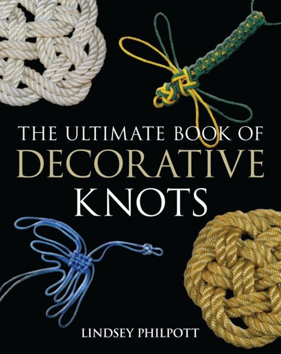 Ultimate Book of Decorative Knots (e-bog) af Lindsey Philpott, Philpott