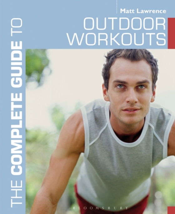 Complete Guide to Outdoor Workouts (e-bog) af Matt Lawrence, Lawrence