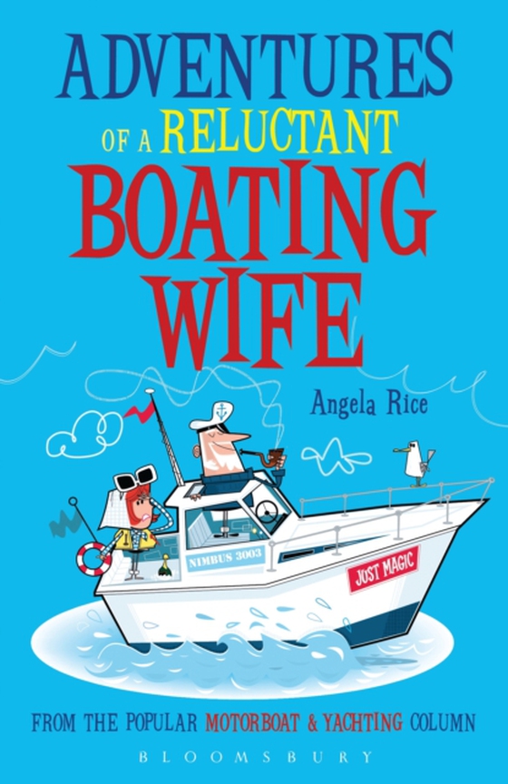 Adventures of a Reluctant Boating Wife (e-bog) af Angela Rice, Rice