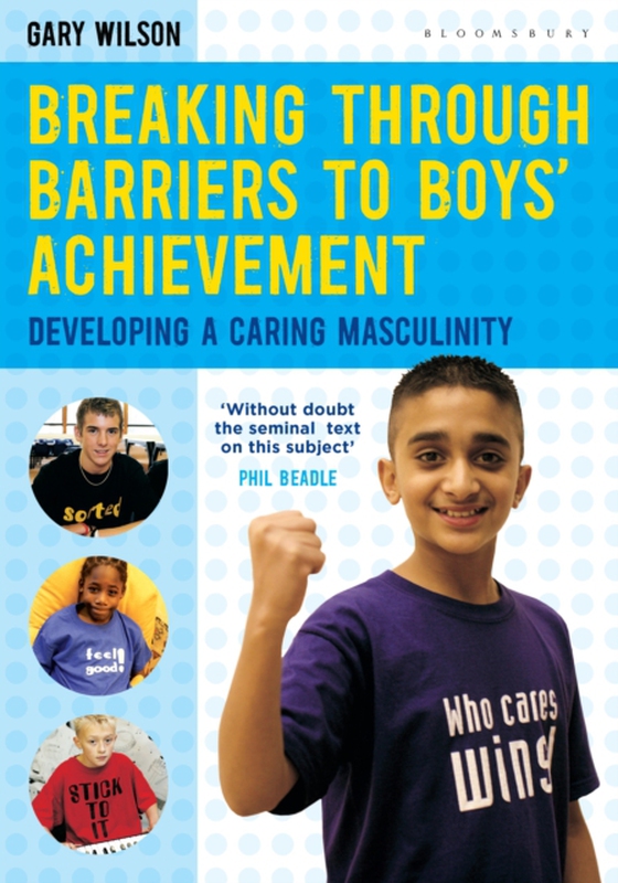 Breaking Through Barriers to Boys' Achievement (e-bog) af Gary Wilson, Wilson