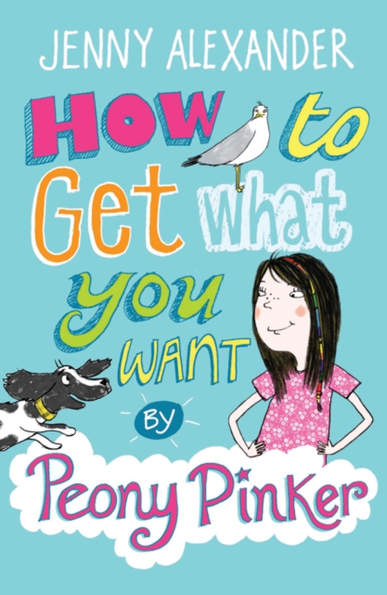 How To Get What You Want by Peony Pinker (e-bog) af Jenny Alexander, Alexander