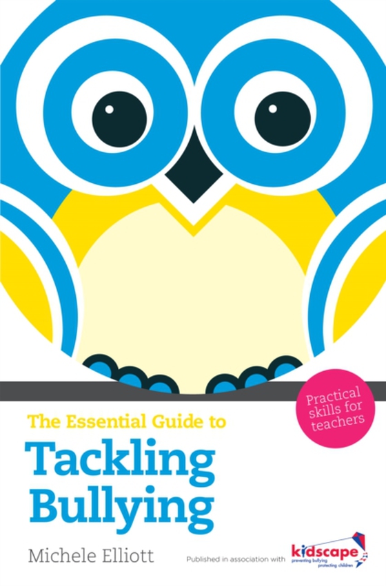 Essential Guide to Tackling Bullying (e-bog) af Elliott, Michele