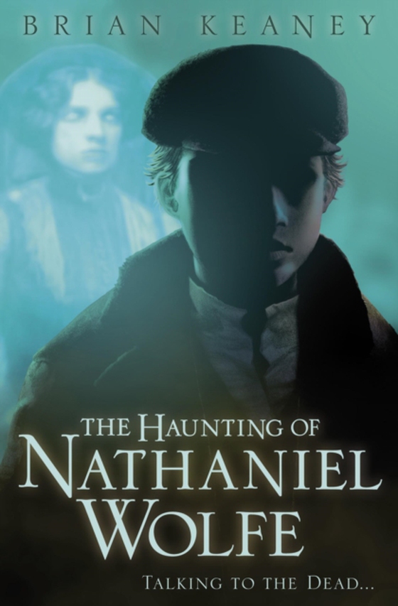 Haunting of Nathaniel Wolfe (e-bog) af Keaney, Brian