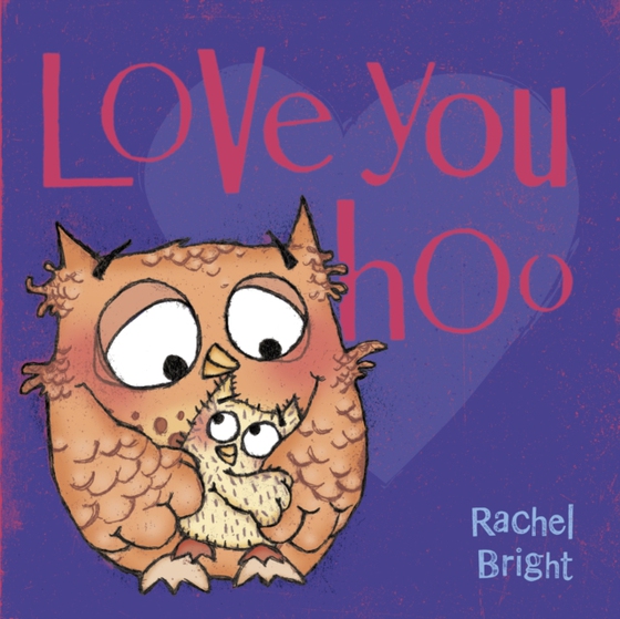 Love You Hoo (e-bog) af Bright, Rachel