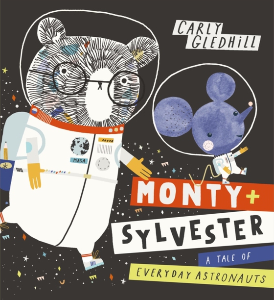 Monty and Sylvester A Tale of Everyday Astronauts (e-bog) af Gledhill, Carly