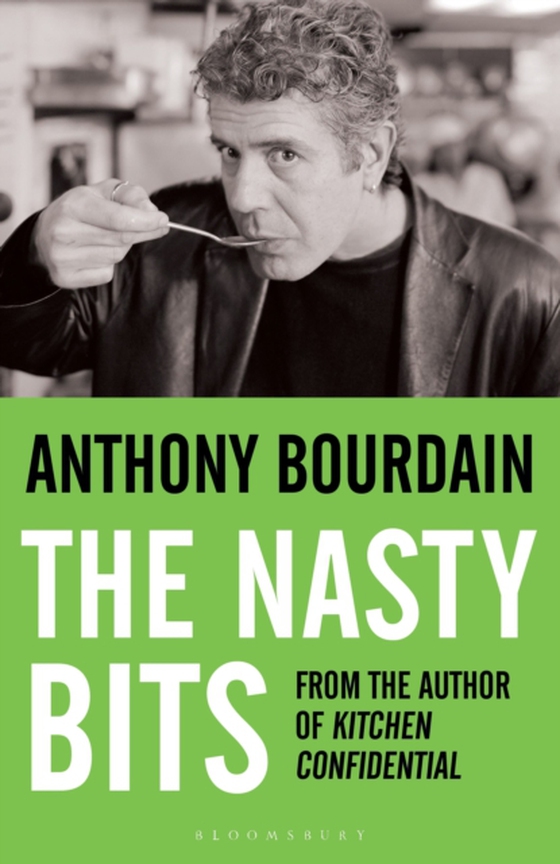 Nasty Bits (e-bog) af Anthony Bourdain, Bourdain