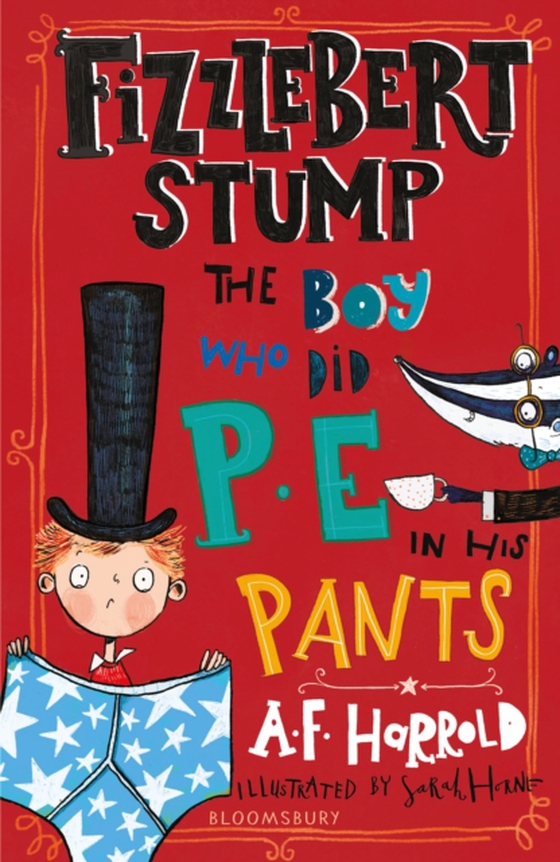 Fizzlebert Stump: The Boy Who Did P.E. in his Pants (e-bog) af A.F. Harrold, Harrold