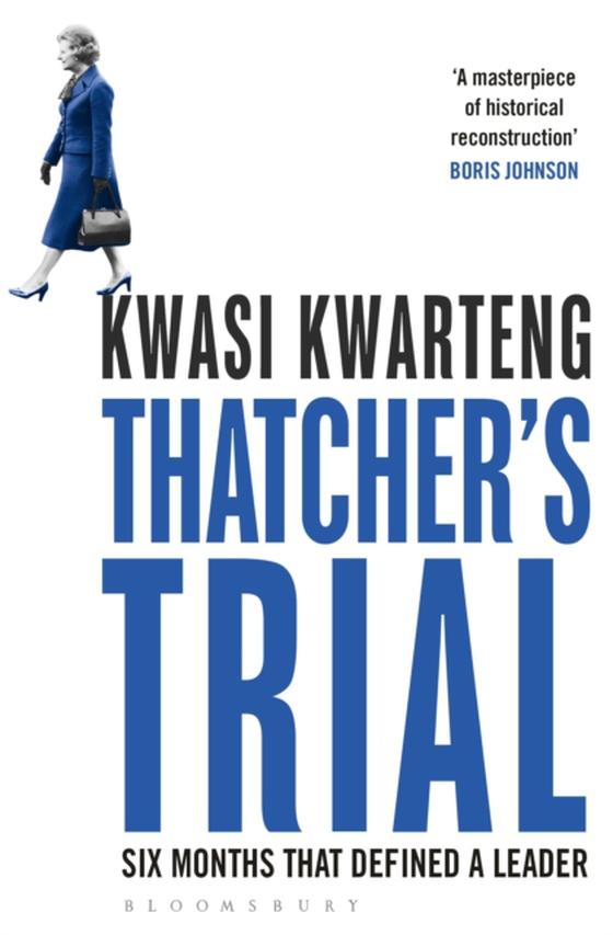 Thatcher s Trial (e-bog) af Kwasi Kwarteng, Kwarteng