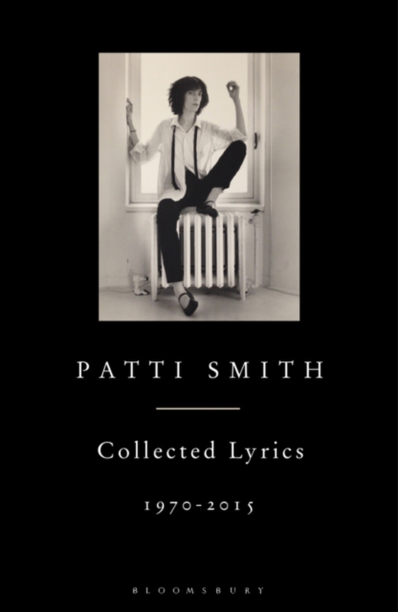 Patti Smith Collected Lyrics, 1970 2015