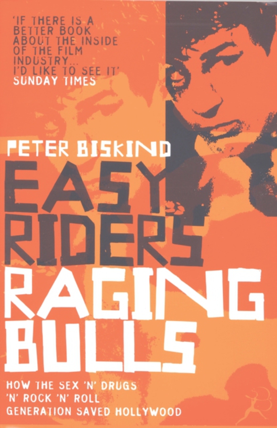 Easy Riders, Raging Bulls (e-bog) af Peter Biskind, Biskind