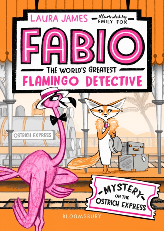 Fabio The World's Greatest Flamingo Detective: Mystery on the Ostrich Express (e-bog) af Laura James, James