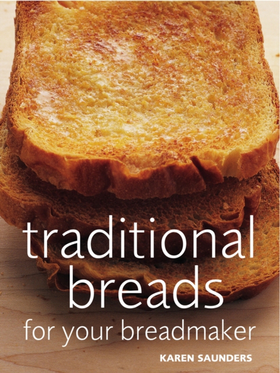 Traditional Breads For Your Breadmaker (e-bog) af Saunders, Karen