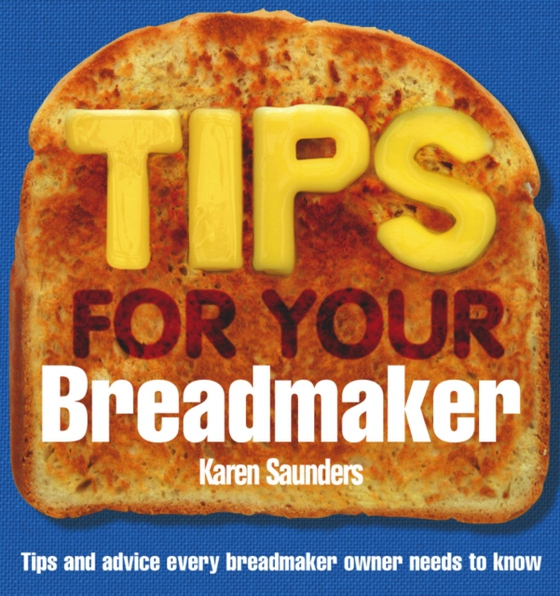 Tips for Your Breadmaker (e-bog) af Saunders, Karen