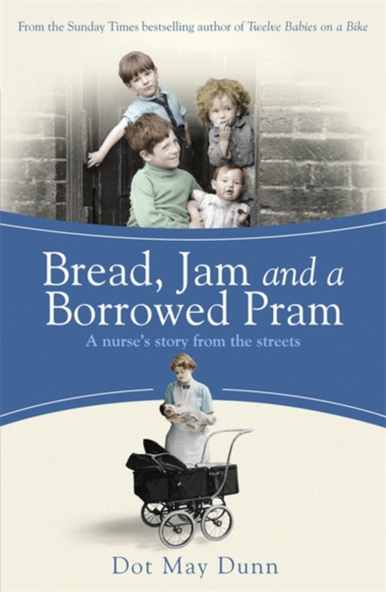 Bread, Jam and a Borrowed Pram (e-bog) af Dunn, Dot May