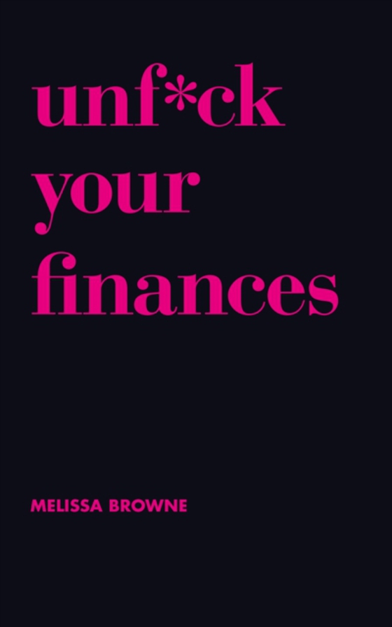 Unf*ck Your Finances (e-bog) af Browne, Melissa