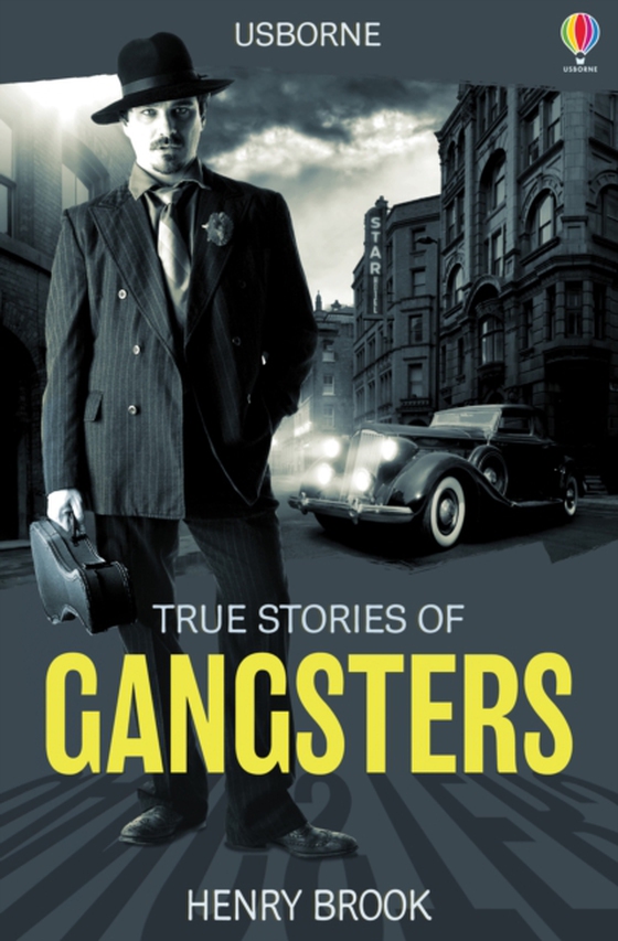 True Stories of Gangsters: Usborne True Stories (e-bog) af Henry Brook