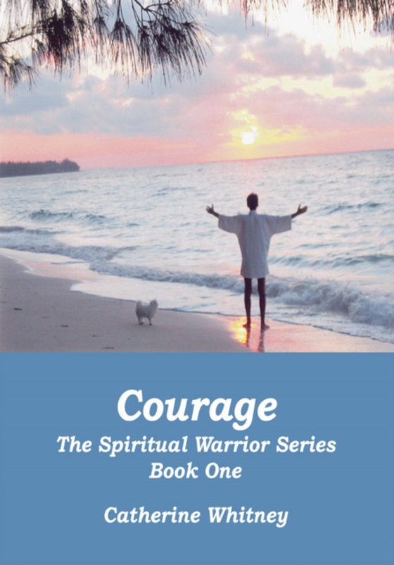 Courage, the Spiritual Warrior Series, Book One (e-bog) af Whitney, Catherine