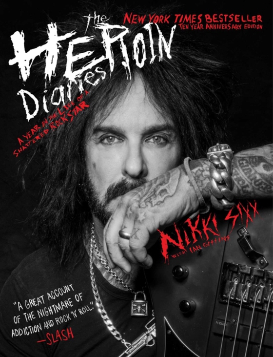 Heroin Diaries: Ten Year Anniversary Edition (e-bog) af Sixx, Nikki