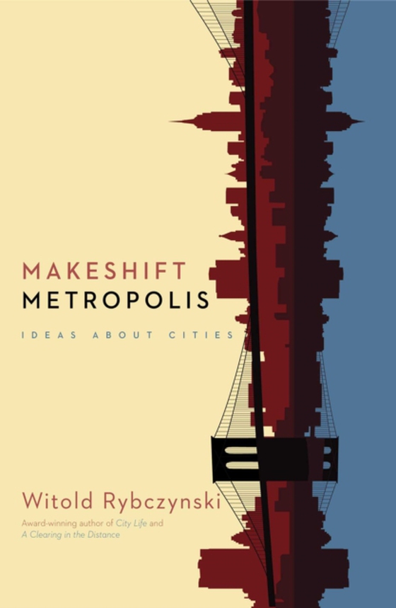 Makeshift Metropolis (e-bog) af Rybczynski, Witold