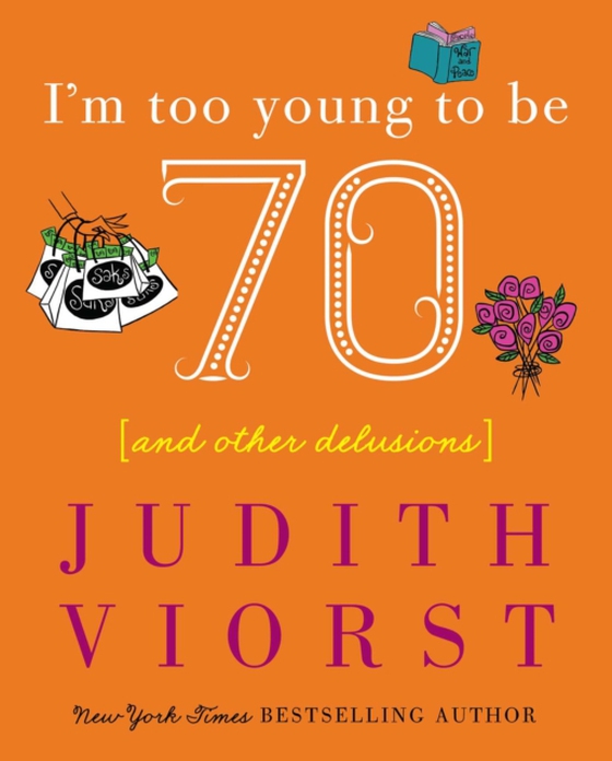 I'm Too Young To Be Seventy (e-bog) af Viorst, Judith