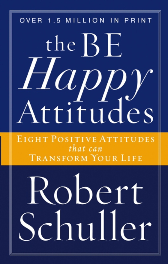 Be Happy Attitudes (e-bog) af Schuller, Robert H.