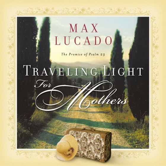 Traveling Light for Mothers (e-bog) af Lucado, Max