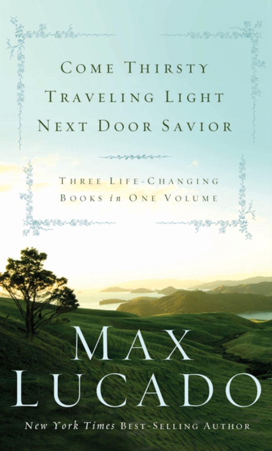 Lucado 3-in-1: Traveling Light, Next Door Savior, Come Thirsty