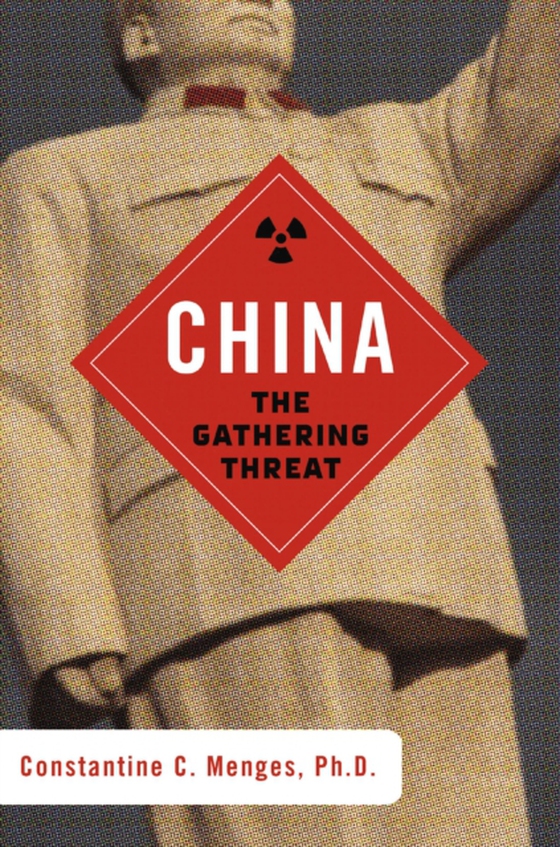 China: The Gathering Threat (e-bog) af Menges, Constantine C.