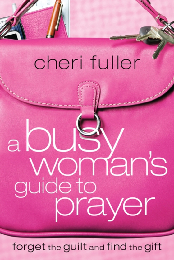 Busy Woman's Guide to Prayer (e-bog) af Fuller, Cheri