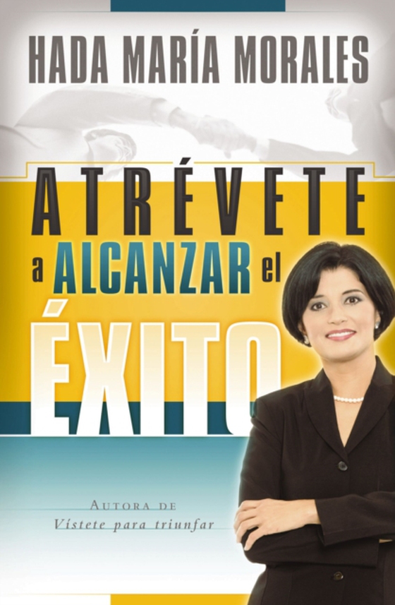 Atrévete a alcanzar el éxito (e-bog) af Morales, Hada Maria