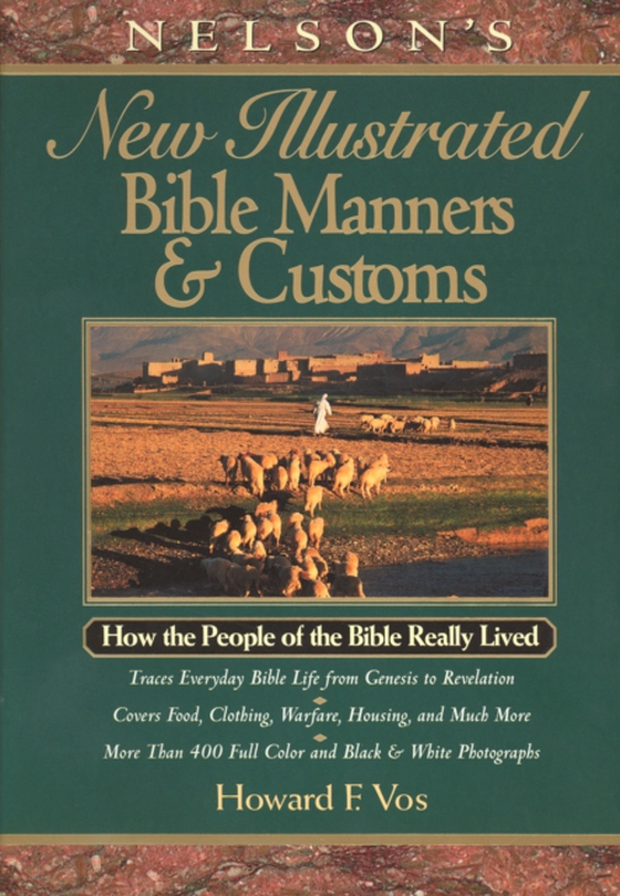 Nelson's New Illustrated Bible Manners and Customs