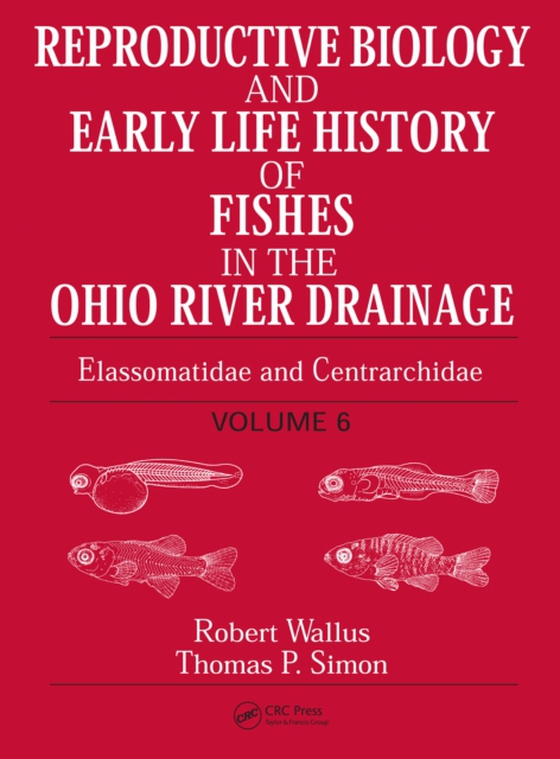 Reproductive Biology and Early Life History of Fishes in the Ohio River Drainage (e-bog) af Simon, Thomas P.