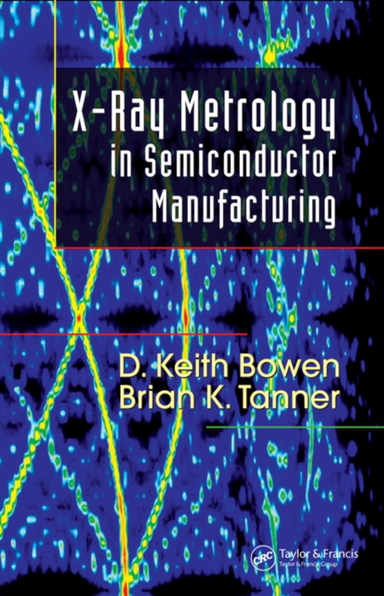 X-Ray Metrology in Semiconductor Manufacturing (e-bog) af Tanner, Brian K.