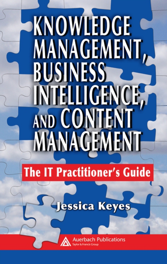 Knowledge Management, Business Intelligence, and Content Management (e-bog) af Keyes, Jessica