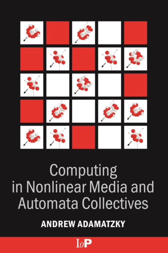 Computing in Nonlinear Media and Automata Collectives (e-bog) af Adamatzky, Andrew