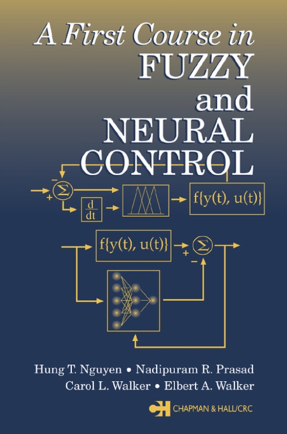 First Course in Fuzzy and Neural Control (e-bog) af Walker, Elbert A.