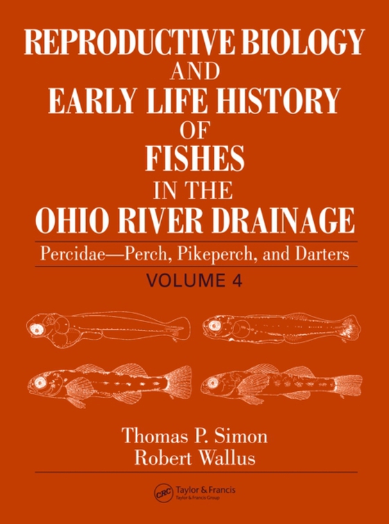 Reproductive Biology and Early Life History of Fishes in the Ohio River Drainage (e-bog) af Wallus, Robert