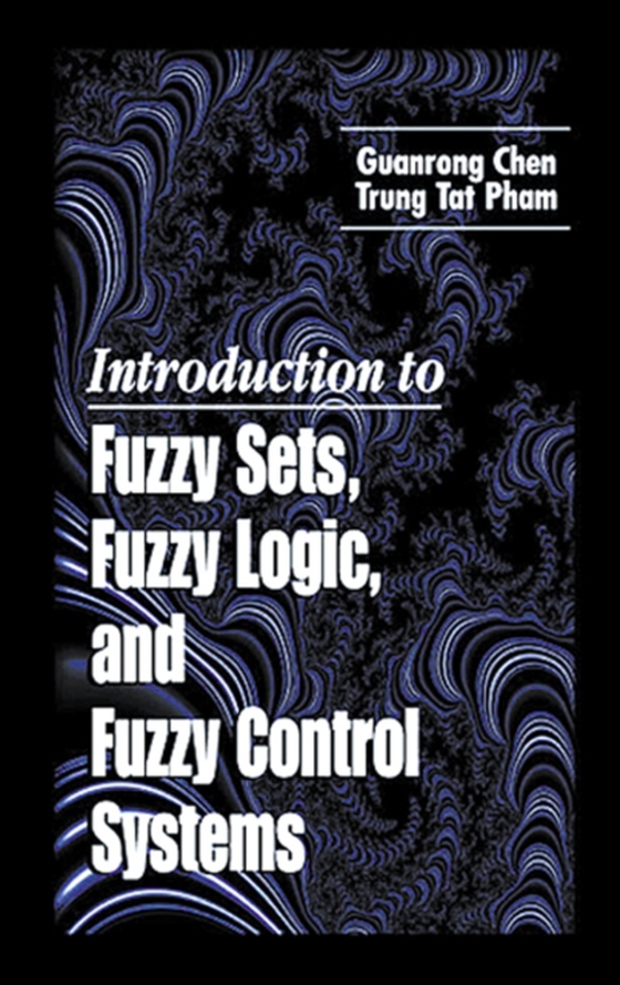 Introduction to Fuzzy Sets, Fuzzy Logic, and Fuzzy Control Systems (e-bog) af Pham, Trung Tat