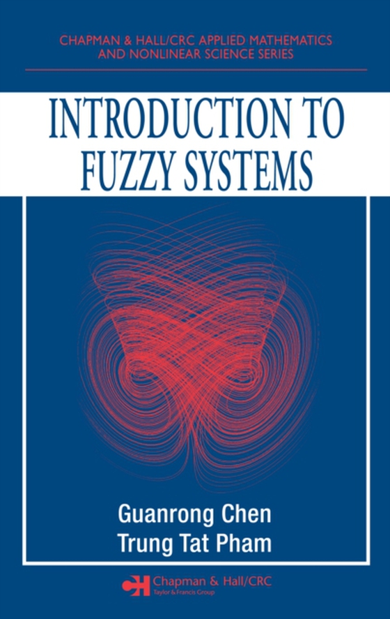 Introduction to Fuzzy Systems (e-bog) af Pham, Trung Tat