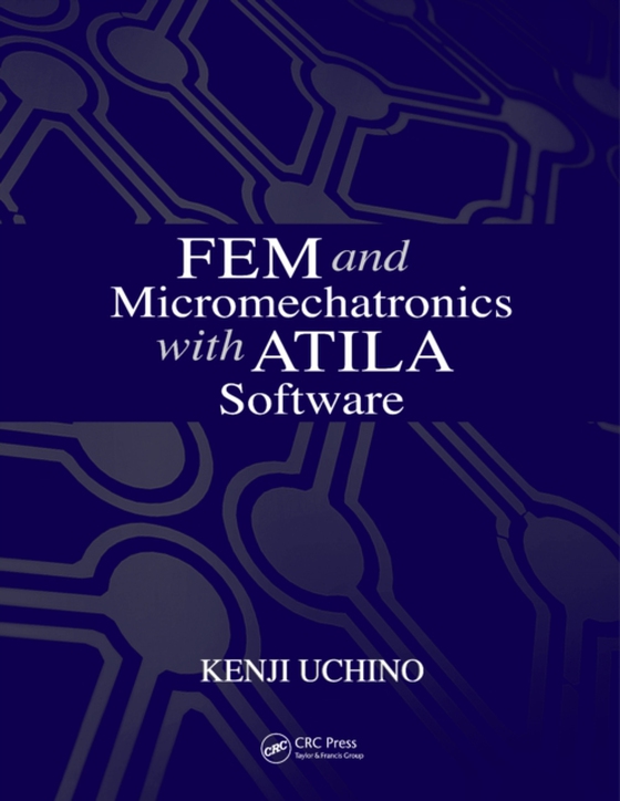 FEM and Micromechatronics with ATILA Software (e-bog) af Uchino, Kenji