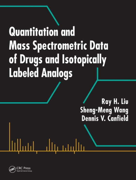 Quantitation and Mass Spectrometric Data of Drugs and Isotopically Labeled Analogs (e-bog) af Wang, Sheng-Meng