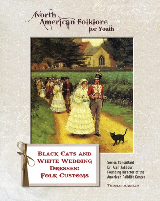 Black Cats and White Wedding Dresses: Folk Customs (e-bog) af Arkham, Thomas