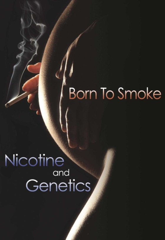 Born to Smoke: Nicotine and Genetics (e-bog) af Hunter, David