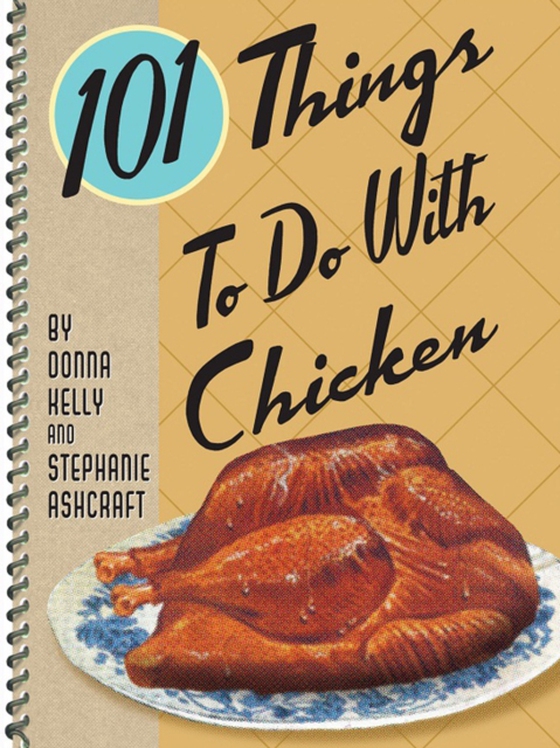 101 Things To Do With Chicken (e-bog) af Ashcraft, Stephanie