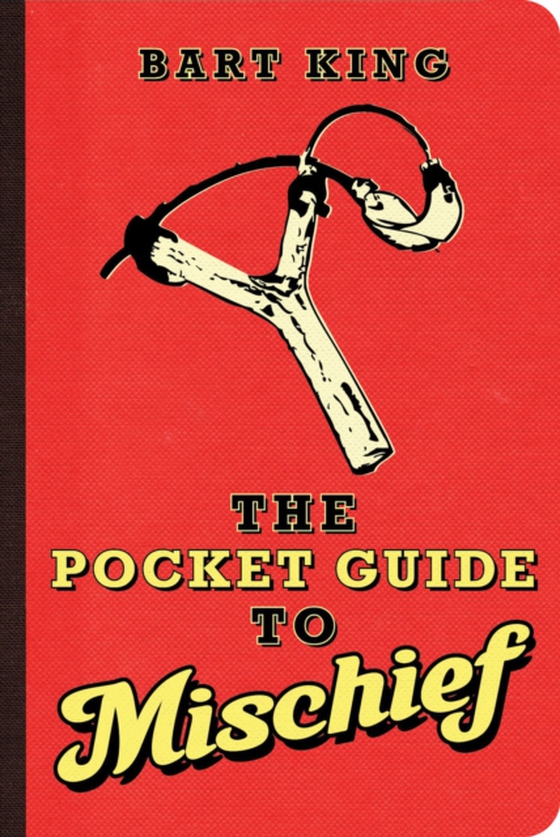 Pocket Guide to Mischief (e-bog) af King, Bart