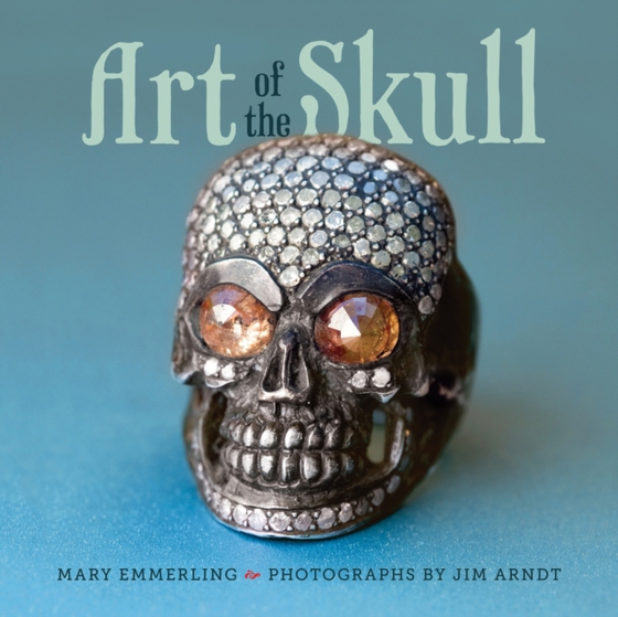 Art of the Skull (e-bog) af Emmerling, Mary