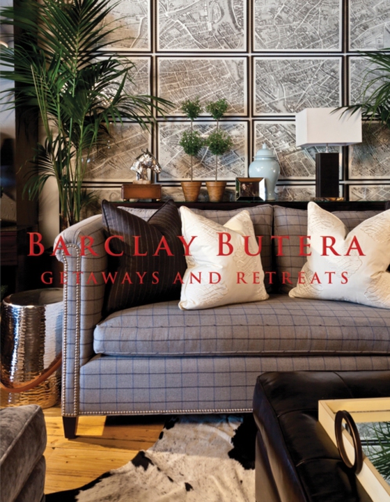 Barclay Butera Getaways and Retreats (e-bog) af Butera, Barclay